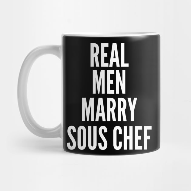 Real Men Marry Sous Chef by twentysevendstudio